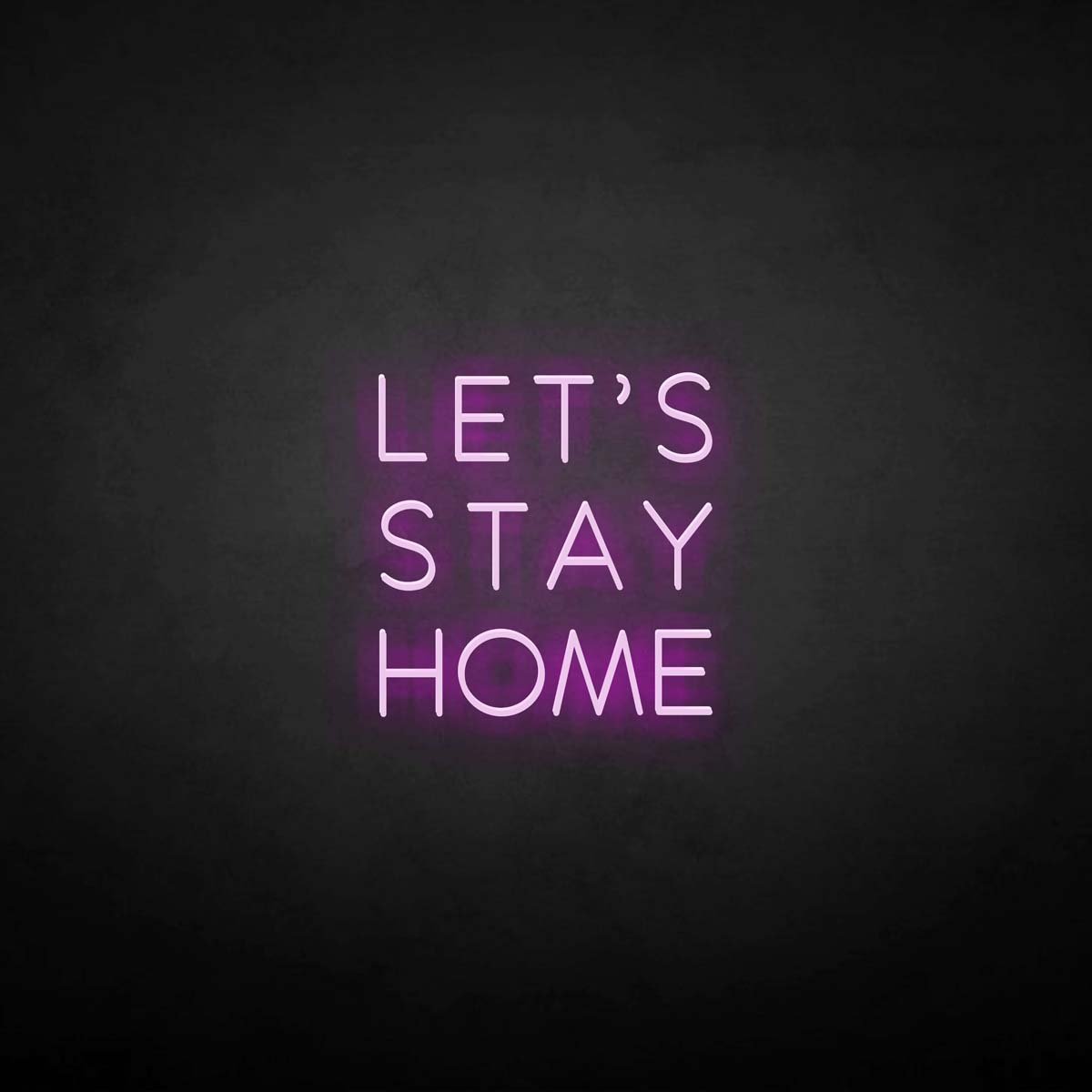Let's Stay Home neon sign